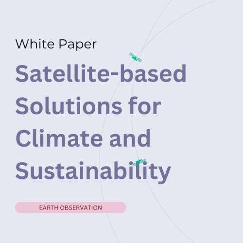 White Paper - Satellite-based Solutions for Climate and Sustainability