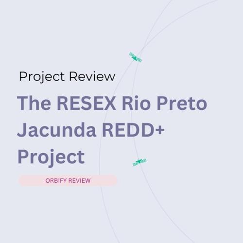 Orbify Review - The RESEX Rio Preto Jacunda REDD+ Project