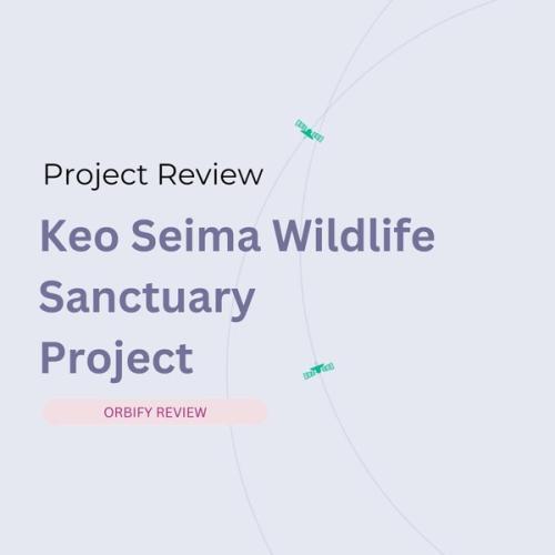 Orbify Review - Keo Seima Wildlife Sanctuary Project