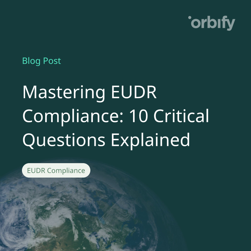 Mastering EUDR Compliance: 10 Critical Questions Explained