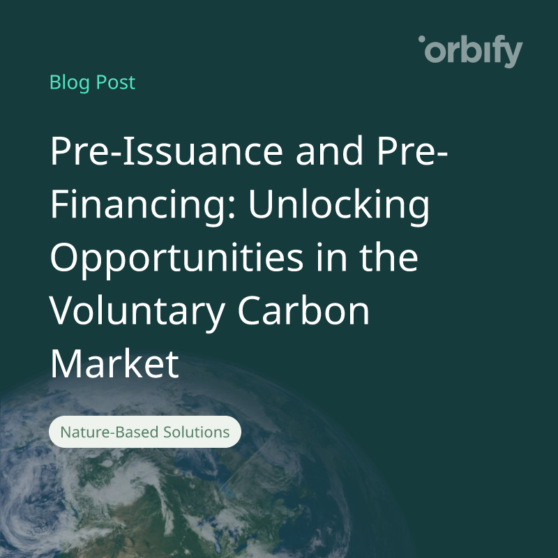 Pre-Issuance and Pre-Financing: Unlocking Opportunities in the Voluntary Carbon Market